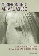 confronting animal abuse law criminology and human animal relationships