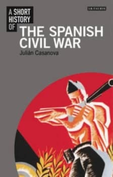 A Short History of the Spanish Civil War by Julin Casanova Book