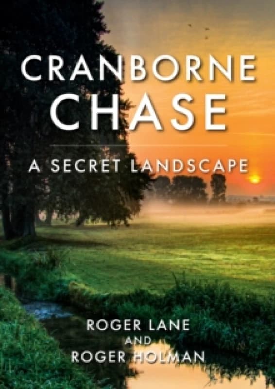Cranborne Chase : A Secret Landscape Paperback / softback