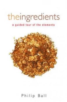 The Ingredients by Philip Ball Hardback