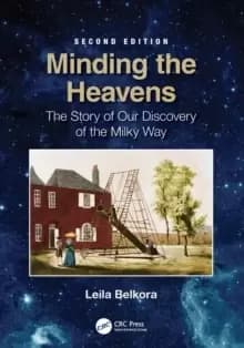 Minding the Heavens : The Story of our Discovery of the Milky Way