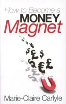 How to Become a Money Magnet by Marie-Claire Carlyle Book
