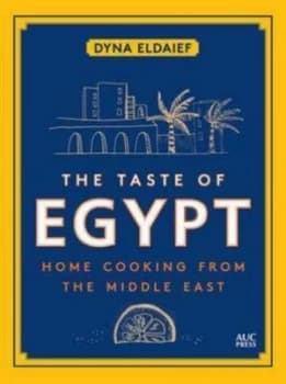 The Taste of Egypt by Dyna Eldaief Hardback