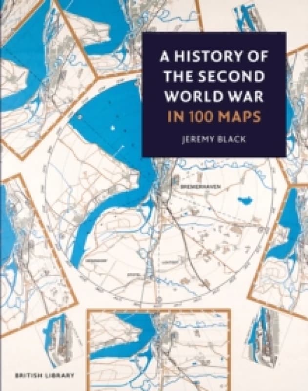 A History of the Second World War in 100 Maps Paperback / softback
