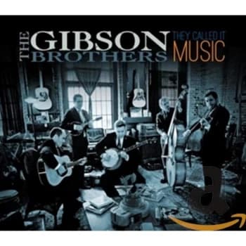 The Gibson Brothers - They Called It Music CD