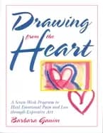 drawing from the heart a seven week program to heal emotional pain and loss