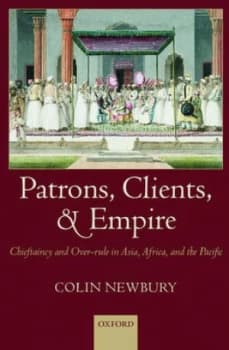 Patrons Clients and Empire by Colin Newbury Hardback