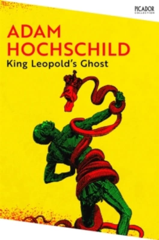 King Leopold's Ghost : A Story of Greed, Terror and Heroism in Colonial Africa Paperback / softback