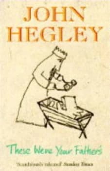 These Were Your Fathers by John Hegley Paperback
