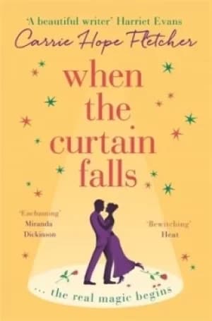 When the curtain falls by Carrie Hope Fletcher