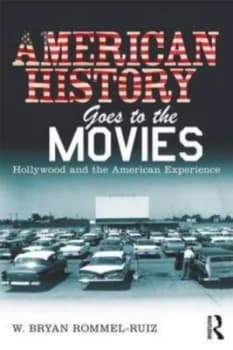 American History Goes to the Movies by W. Bryan Rommel Ruiz Paperback