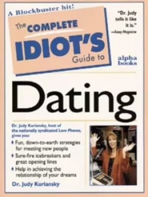 The complete idiots guide to dating by Judy Kuriansky