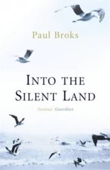 Into the Silent Land by Paul Broks Paperback
