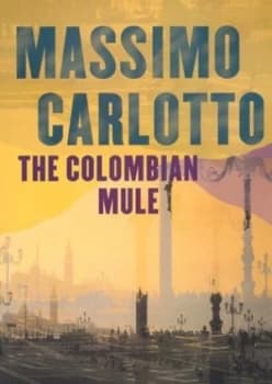 The Colombian Mule by Massimo Carlotto Paperback