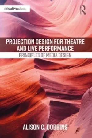Projection Design for Theatre and Live PerformancePrinciples of Media Design
