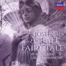 Josef Suk: Asrael/Fairy Tale