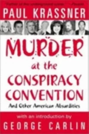 murder at the conspiracy convention and other american absurdities