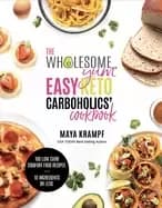 wholesome yum easy keto carboholics cookbook 100 low carb comfort food reci