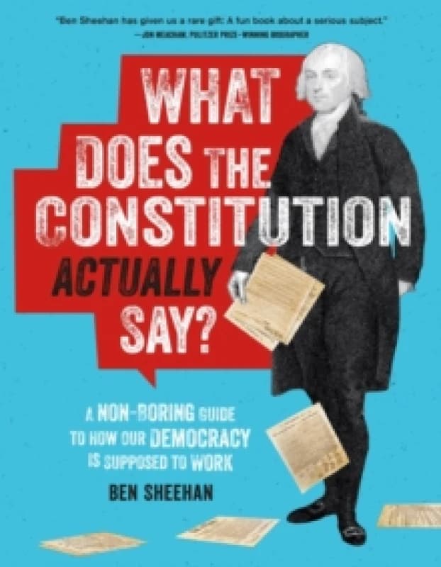 What Does the Constitution Actually Say?. Paperback. By Ben Sheehan Books