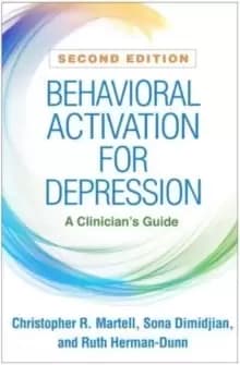 Behavioral Activation for Depression, Second Edition : A Clinicians Guide