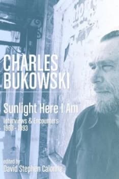 Sunlight Here I Am by Charles Bukowski and David Stephen Calonne Paperback
