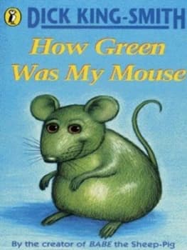 How Green Was My Mouse by Dick King-Smith and Robert Bartelt Paperback