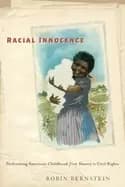 racial innocence performing american childhood from slavery to civil rights