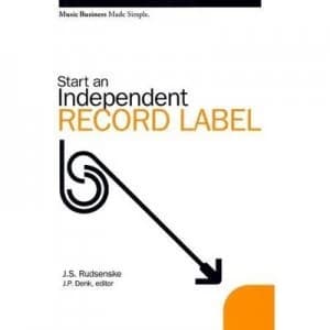Start an Independent Record Label by J. Scott Rudsenske and James P Denk Book