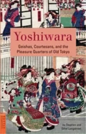 yoshiwara geishas courtesans and the pleasure quarters of old tokyo