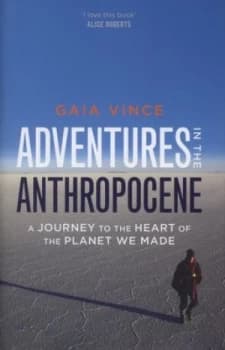 Adventures in the Anthropocene by Gaia Vince Hardback