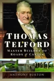 Thomas Telford : Master Builder of Roads and Canals