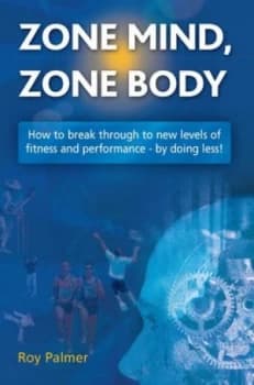 Zone Mind Zone Body by Roy Palmer Book