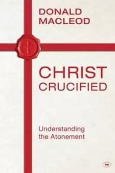 Christ crucified by Donald Macleod