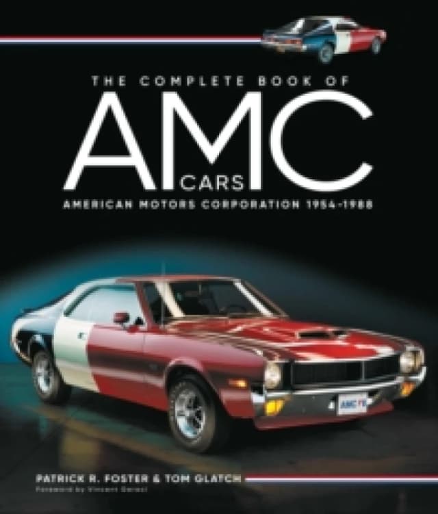 The Complete Book of AMC Cars. Hardback. By Patrick R Foster, Tom Glatch Books
