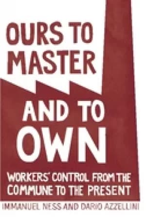 ours to master and to own workers control from the commune to the present