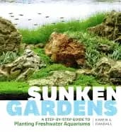 sunken gardens a step by step guide to planting freshwater aquariums