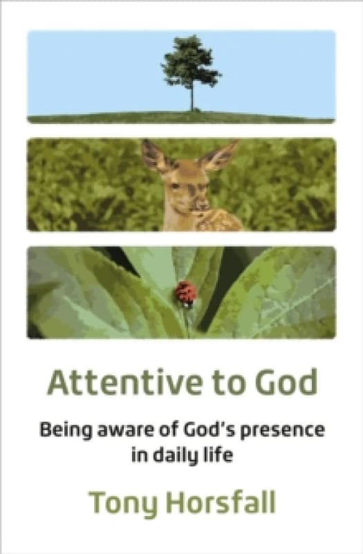 Attentive to God : Being aware of Gods presence in daily life Paperback / softback