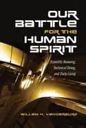 our battle for the human spirit scientific knowing technical doing and dai