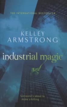 Industrial Magic by Kelley Armstrong Paperback