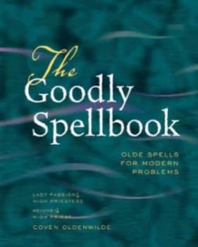 The Goodly Spellbook by Lady Passion High Priestess and diuvei High Priest Coven Oldenwilde Paperback