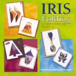 Iris Folding Compendium Part 2 by Maruscha Gaasenbeek and Tine Beauveser Paperback