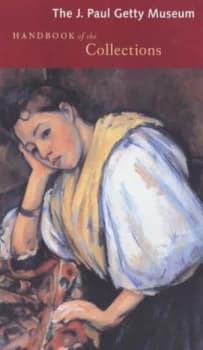 The J. Paul Getty Museum Handbook of the Collections by J.Paul Getty Museum Paperback