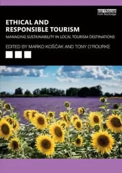 Ethical and Responsible TourismManaging Sustainability in Local Tourism Destinations