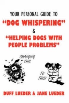 Your Personal Guide to dog Whispering by Duff Lueder Paperback