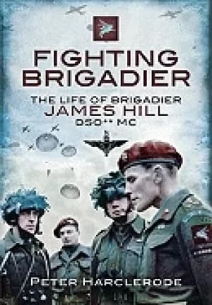 fighting brigadier the life of brigadier james hill dso mc
