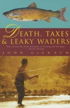 Death Taxes and Leaky Waders by John Gierach Paperback