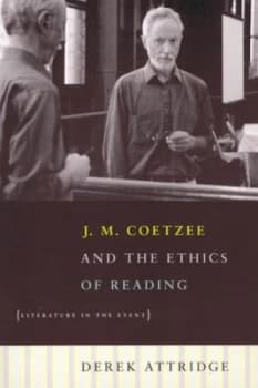 J.M. Coetzee and the Ethics of Reading by Derek Attridge Book
