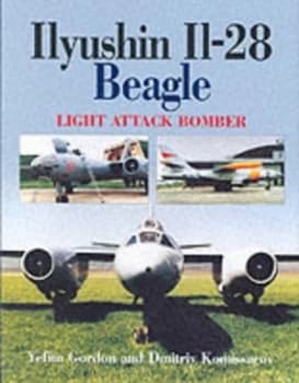 Ilyushin Il-28 Beagle by E Gordon and Dmitrii Komissarov Book