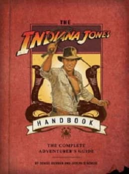 The Indiana Jones Handbook by Denise Kiernan Hardback