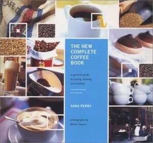 The New Complete Coffee Book by Sara Perry and Maren Caruso Hardback
